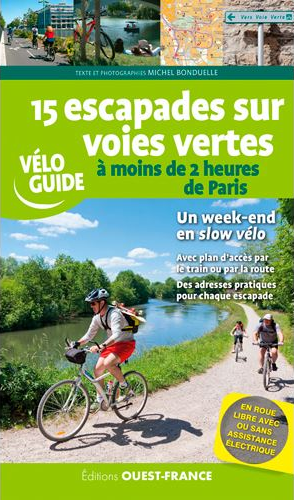 15 escapades sur voies vertes à moins de 2 heures de Paris