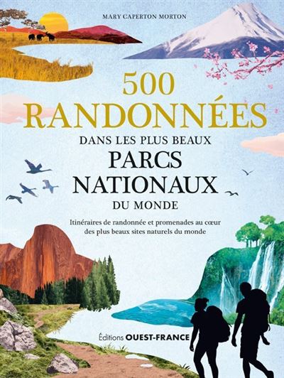 500 randonnées dans les plus beaux parcs nationaux du monde