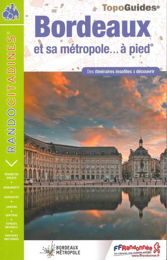Topoguide de randonnée FFRP sur Bordeaux et sa métropole à pied avec des itinéraires insolites à découvrir.