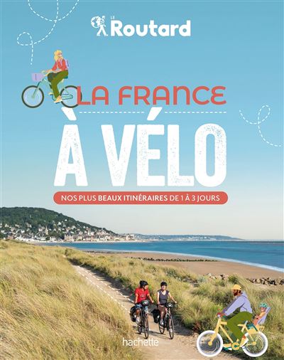 La France a velo nos plus beaux itineraires de 2 a 3 jou.