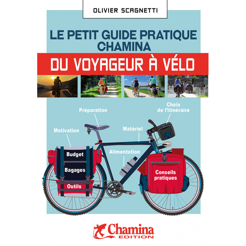 Le petit guide pratique du voyageur à vélo - Chamina