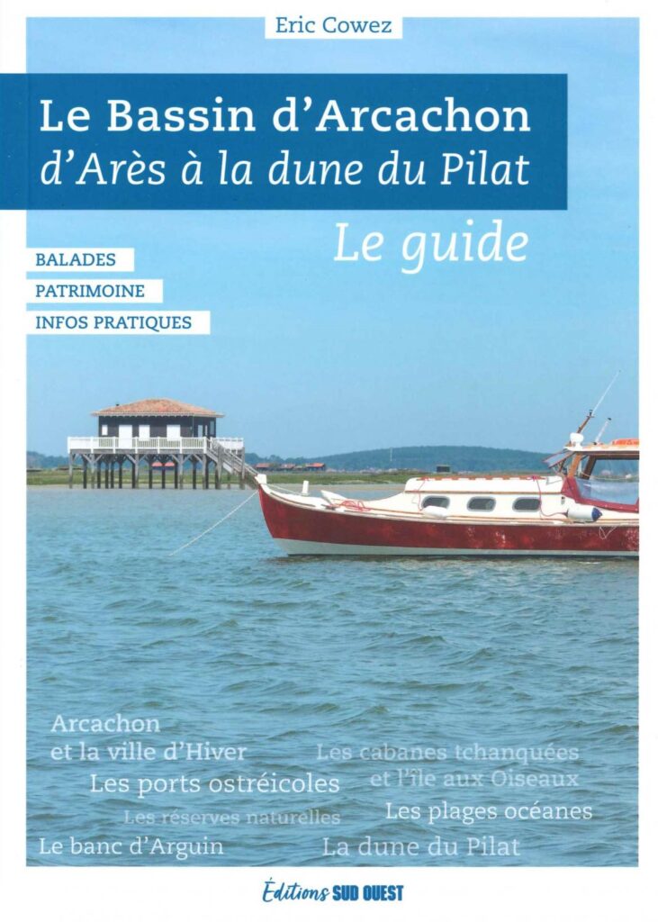 Le Bassin d'Arcachon, d'Arès à la Dune du Pilat - Le Guide