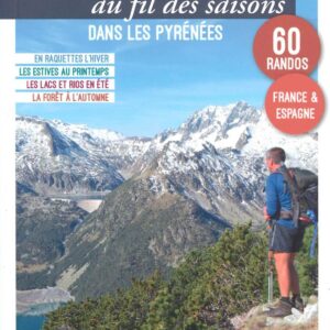 Hiking Throughout the Seasons in the Pyrenees - 60 trails